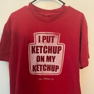 I Put Ketchup on My Ketchup Shirt from New Orleans